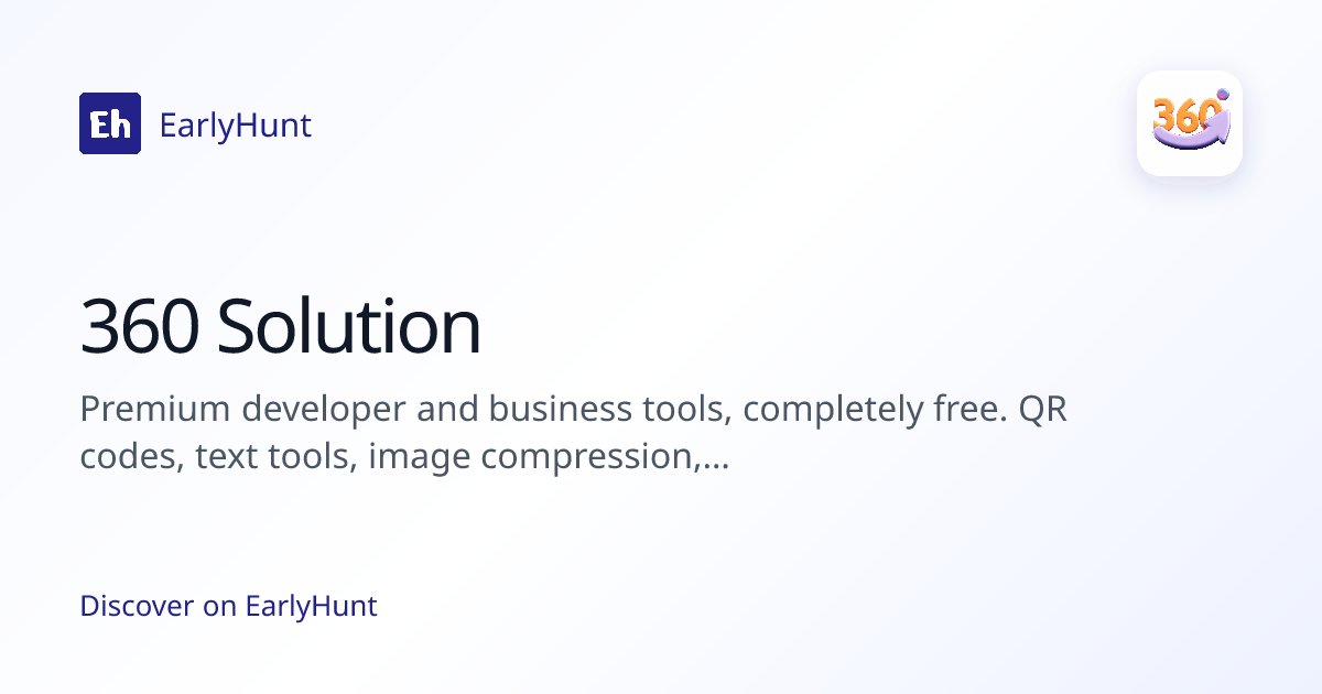 360 Solution — Developer Tools Tool | EarlyHunt | EarlyHunt