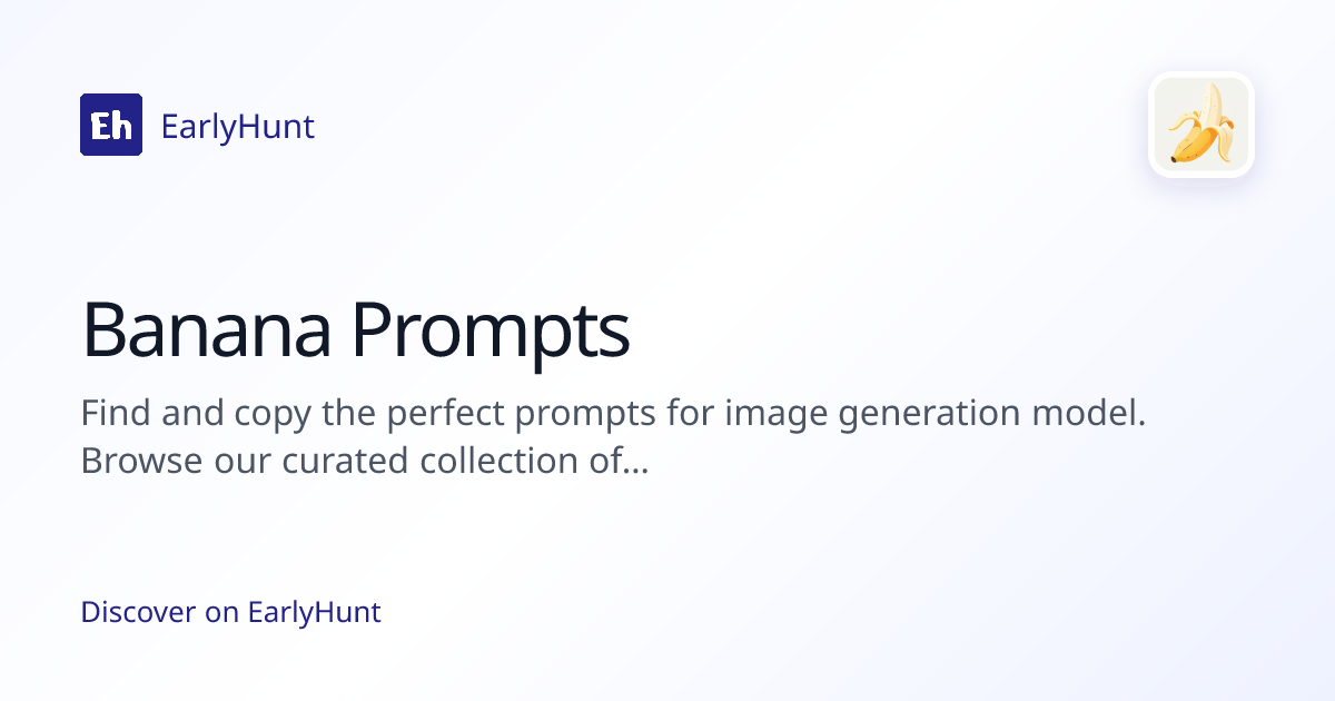 Banana Prompts — Developer Tools Tool | EarlyHunt | EarlyHunt
