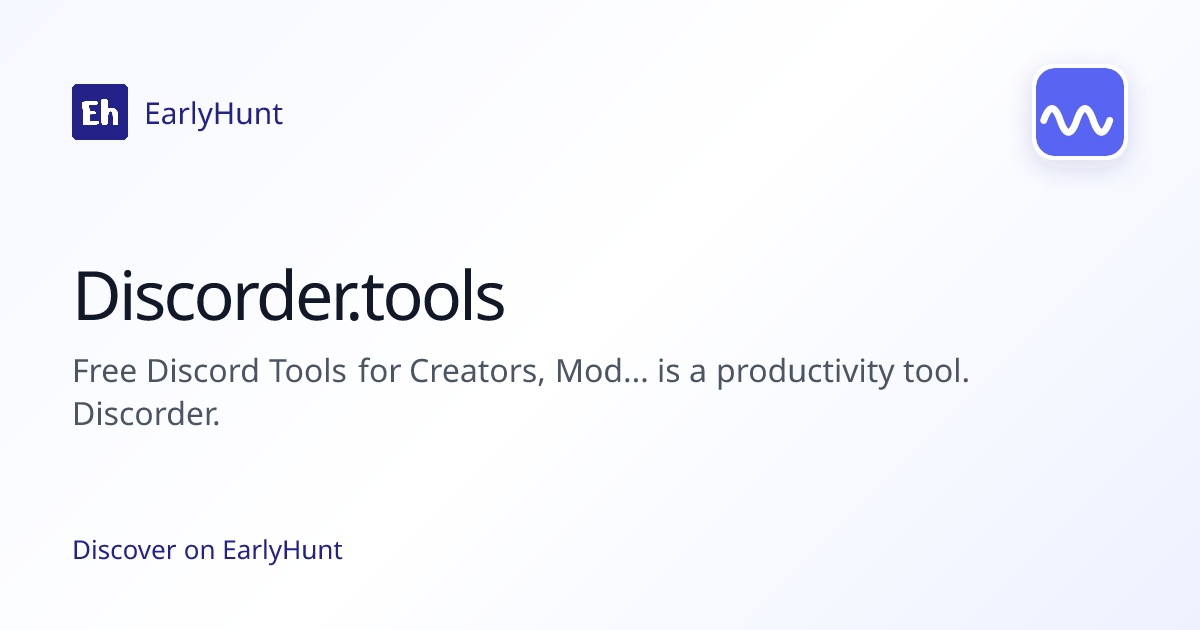 Discorder.tools — Productivity Tool | EarlyHunt | EarlyHunt