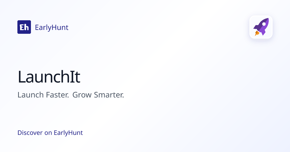 LaunchIt — Artificial Intelligence Tool | EarlyHunt | EarlyHunt