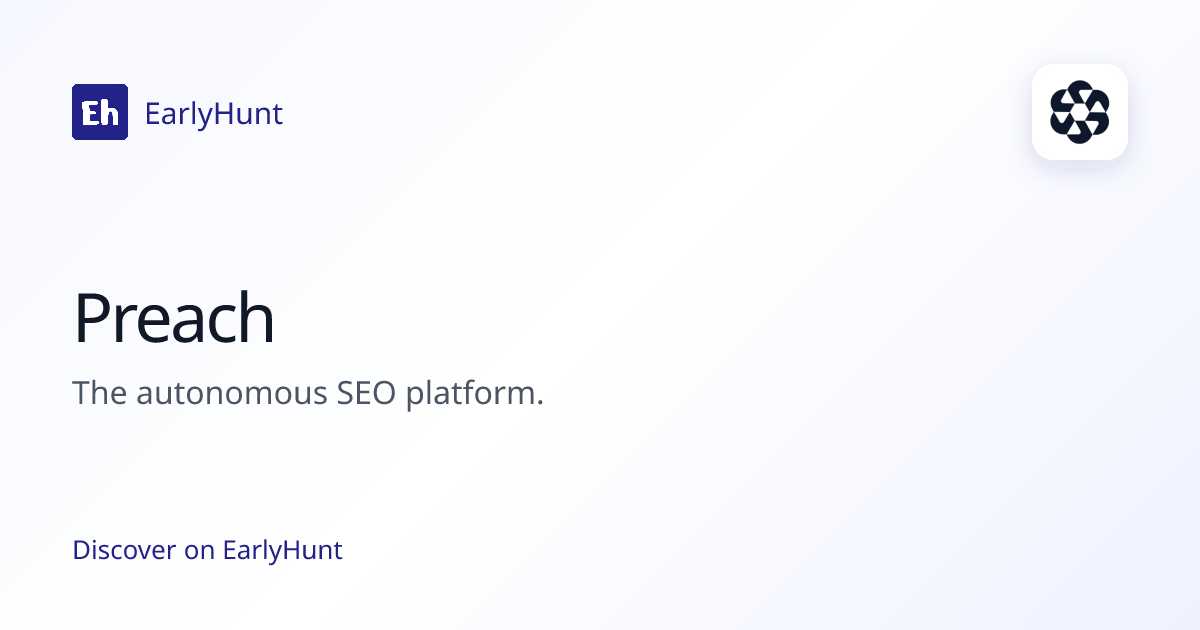 Preach — Artificial Intelligence Tool | EarlyHunt | EarlyHunt